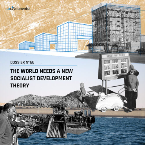 The World Needs a New Socialist Development Theory