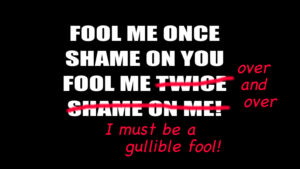 Won’t Get Fooled Again?